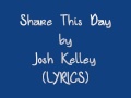 Share This Day - Josh Kelley (LYRICS) 