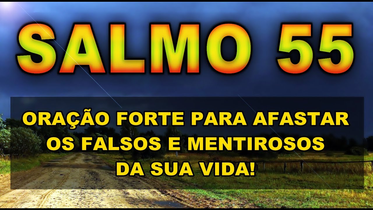 ((🔴)) SALMO 55 ORAÇÃO FORTE PARA AFASTAR OS FALSOS E MENTIROSOS DA SUA VIDA!
