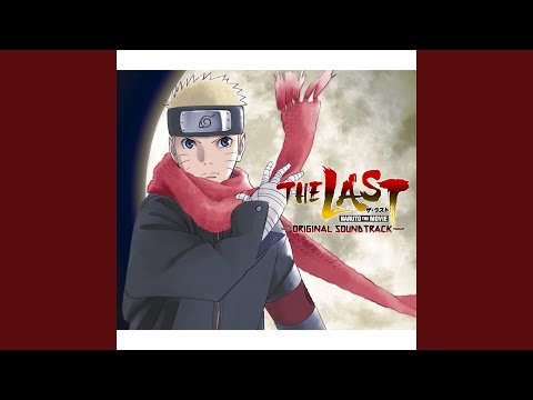 THE LAST -NARUTO THE MOVIE- Main Theme