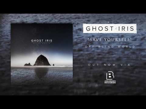 Ghost Iris - Save Yourself (Official Audio Stream)