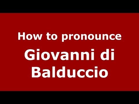 How to pronounce Giovanni di Balduccio (Italian/Italy) - PronounceNames.com