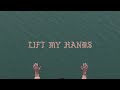 I Lift My Hands