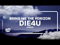 Bring Me The Horizon - DiE4u (Lyrics)