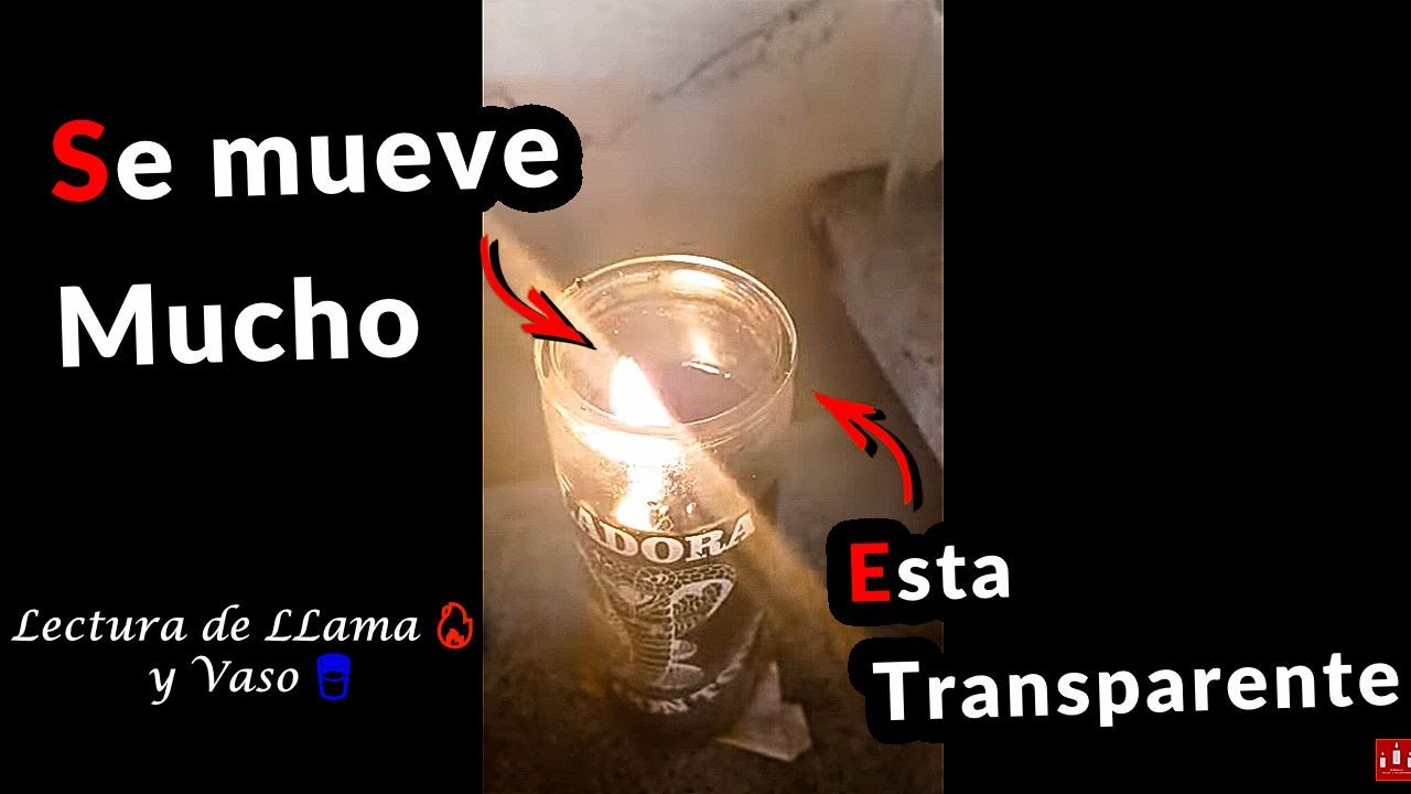 por que la LLAMA 🔥 Se MUEVE MUCHO pero el VASO esta TRANSPARENTE 🕯 - Lectura de Llama y Veladoras