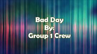 Group 1 Crew Bad Day (Lyric Video)