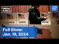 Talking Politics Full Episode January 19 2024