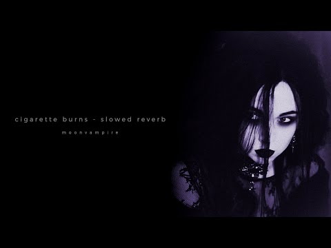 moonvampire - cigarette burns - slowed reverb