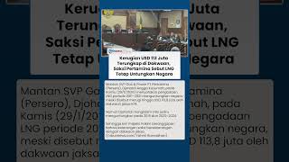 Dakwaan Sebut Kerugian USD 113 Juta, Saksi Pertamina Menilai LNG Justru Untungkan Negara