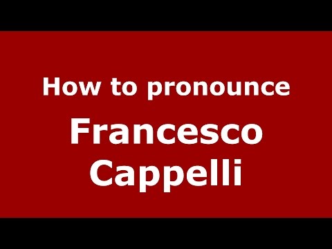How to pronounce Francesco Cappelli (Italian/Italy)  - PronounceNames.com