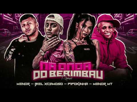 BIEL XCAMOSO, MC MENOR, MC PIPOKINHA, MC MENOR MT - NA ONDA DO BERIMBAU