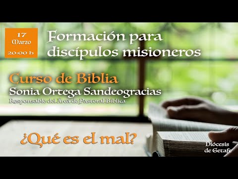Curso de Biblia. Sonia Ortega Sandeogracias. ¿Qué es el mal? 4/6