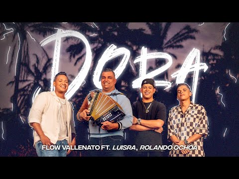 DORA - Flow Vallenato, LuisRa, Rolando Ochoa (Video Oficial)