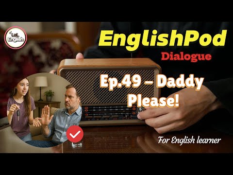 Dialogue Ep.49 - Daddy Please! #EnglishPod