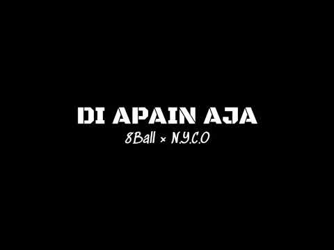 DI APAIN AJA - 8Ball × N.Y.C.O (Lyric Video)