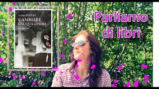 Parliamo di libri: Cambiare l'acqua ai fiori  di ValériePerrin (recensione en plein air)