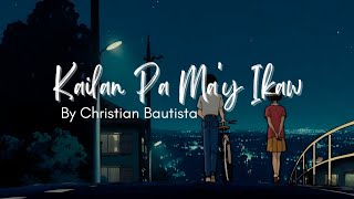 Kailan Pa Ma&#39;y Ikaw By Christian Bautista