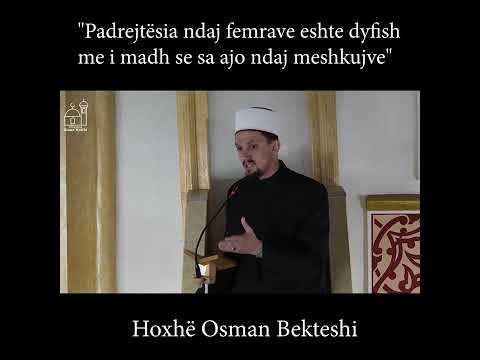 "Padrejtësia ndaj femrave eshte dyfish me e madhe se sa ndaj meshkujve" - Hoxhë Osman Bekteshi