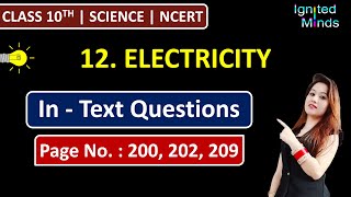 Class 10th Science Chapter 12 | In - Text Questions (Page No. 200, 202 & 209) | Electricity | NCERT