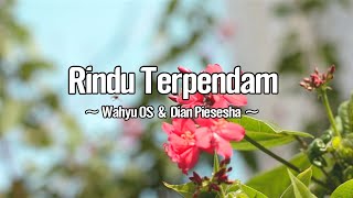 Download lagu Wahyu OS & Dian Piesesha - Rindu Terpendam mp3