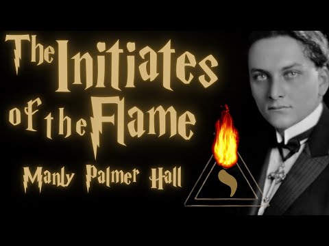 The Initiates of the Flame by Manly Palmer Hall | Full Audiobook