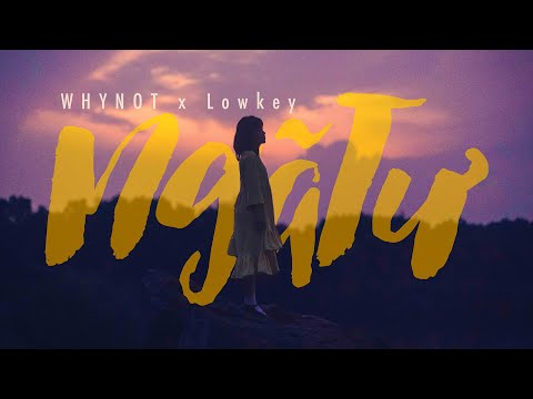 [OFFICIAL MV] NGÃ TƯ - WHY NOT FT. LOWKEY