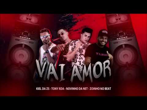 VAI AMOR - NOVINHO DA NET - TONY RDA - KIEL DA ZS - Zoinho no beat