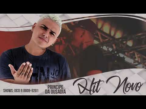 O PRINCIPE DA OUSADIA-HIT NOVO-MUSICA NOVA 2018