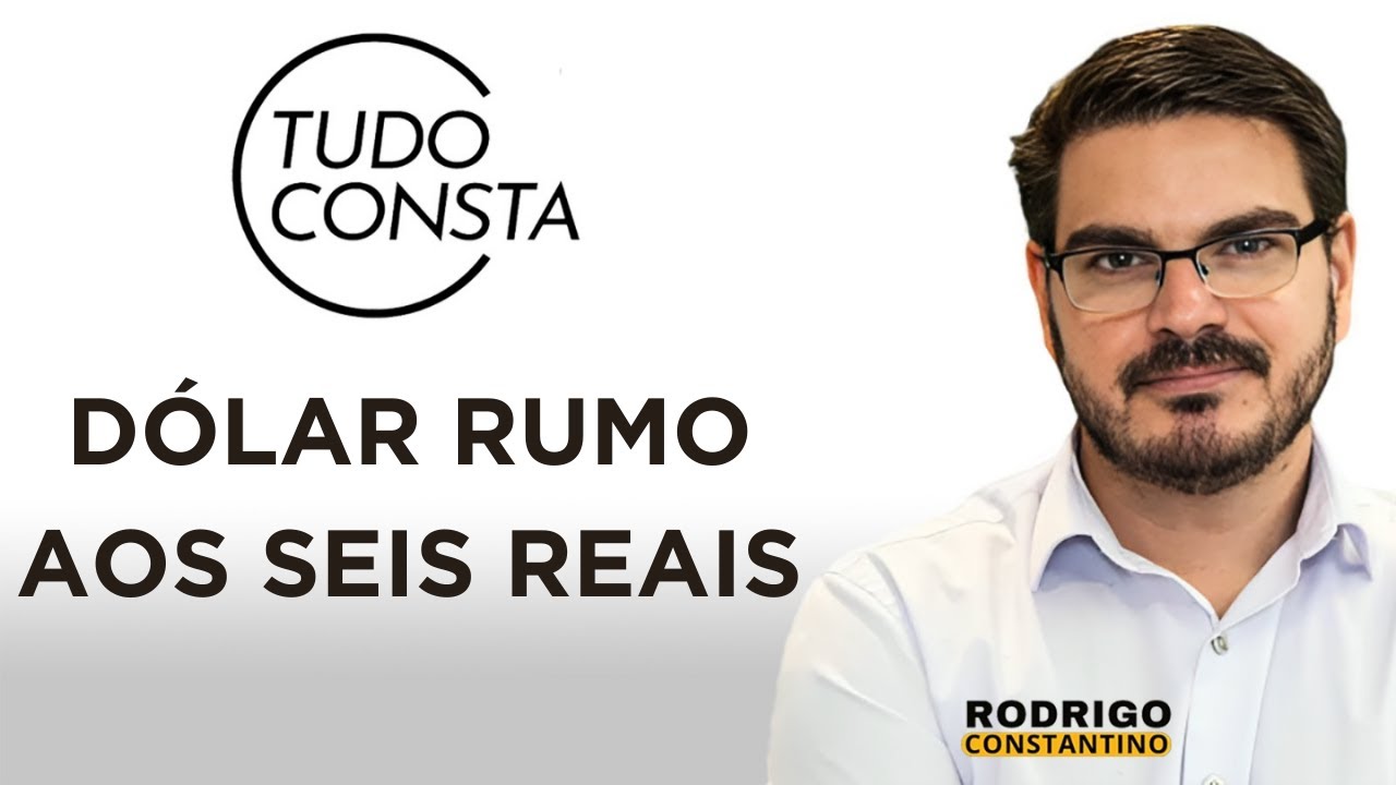 TudoConsta: Dólar rumo aos seis reais!