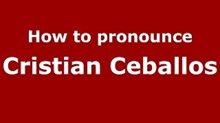 How to pronounce Cristian Ceballos