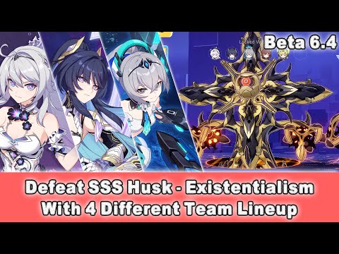 [Beta 6.4] Honkai Impact 3 SEA - Defeat SSS Husk - Existentialism With 4 Different Team Lineup