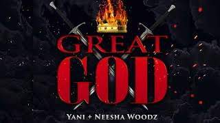 Yani &amp; Neesha Woodz- GREAT GOD [2018 GOSPEL SOCA] [Official Audio]