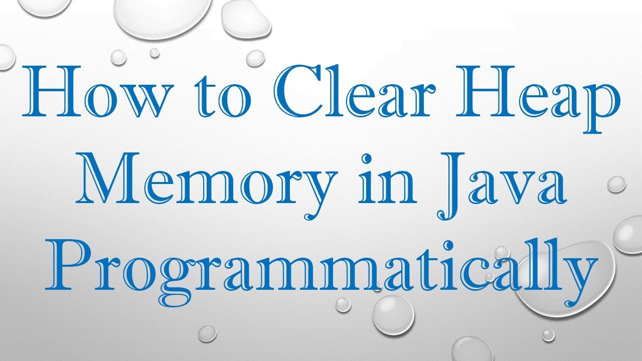 How to Clear Heap Memory in Java Programmatically