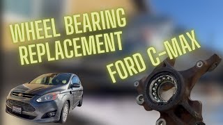 2013 Ford C-Max Wheel Bearing Replacement
