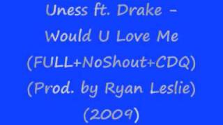 Uness ft Drake Would U Love Me Full HQ NEW