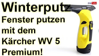 Richtig Fensterputzen mit dem Kärcher WV5 Premium!