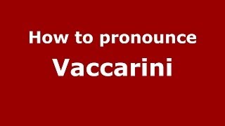 How to pronounce Vaccarini