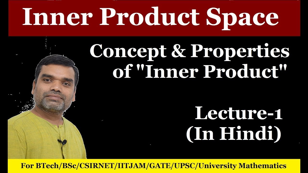 Inner Product Space - Concept & Properties of Inner Product in Hindi (Lecture 1)