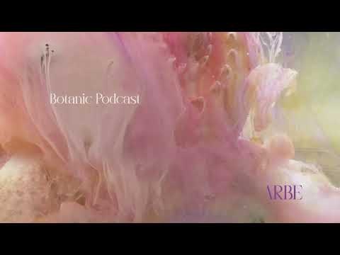 Botanic Podcast /// ARBE