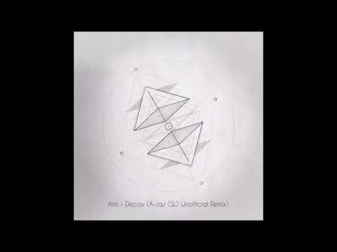 Ańii - Decay (A-Jay (SL)'s Unofficial Remix)