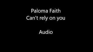 Can&#39;t rely on you- Paloma Faith (AUDIO)