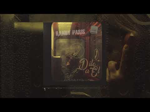 Randy Paris - Dile A El [Audio]