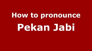 How to pronounce Pekan Jabi