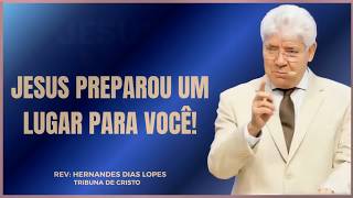 O QUE JOÃO 14 ENSINA SOBRE A ETERNIDADE | HERNANDES DIAS LOPES