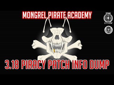 Star Citizen 3.18 Piracy Patch INFO DUMP - Mongrel Pirate Academy