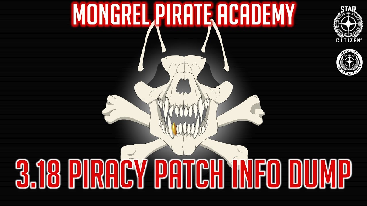 Star Citizen 3.18 Piracy Patch INFO DUMP - Mongrel Pirate Academy - YouTube