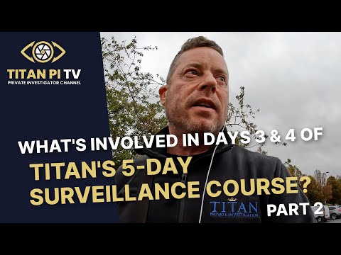 What's involved in days 3 and 4 of Titan's 5-day Surveillance Course? Part 2
