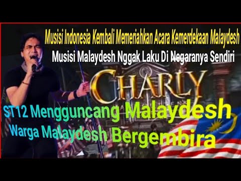 Charly ST12 Memeriahkan Acara Kemerdekaan Malaydesh. Musisi Malaydesh Semakin Nggak Laku.
