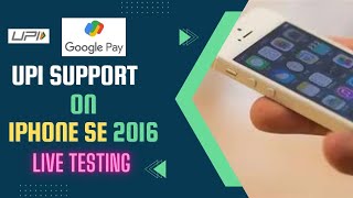 Live testing UPI GPay on iPhone SE 2016
