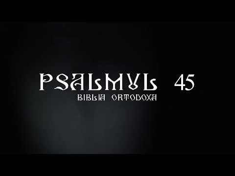 Psalmul 45 de 49 ori | Rugaciuni zilnice | Citire Psalmul 45 | Psalmul 45 rostit de 49 ori