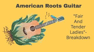 &quot;Fair and Tender Ladies&quot; - Breakdown (Old-Time Guitar Accompaniment Course Video #25)